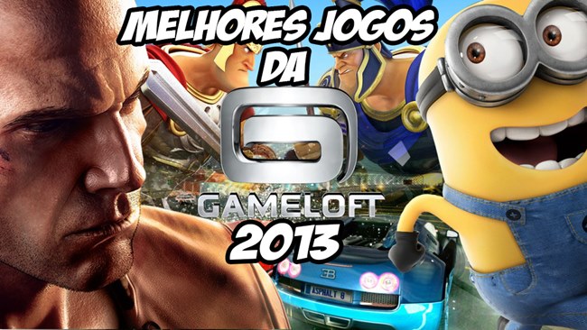 Melhores Jogos da Gameloft para Android e iOS em 2013 - Mobile Gamer